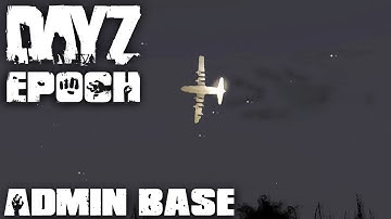 DayZ Epoch - Episode 1 - Admin Base