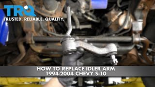 How to Replace Idler Arm 1994-2004 Chevy S-10