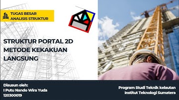 ANALISIS STRUKTUR - Struktur Portal 2D Metode Kekakuan Langsung + Pemrograman Linpro