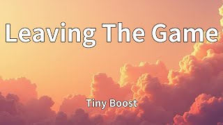 Tiny Boost - Leaving The Game (Lyrics)