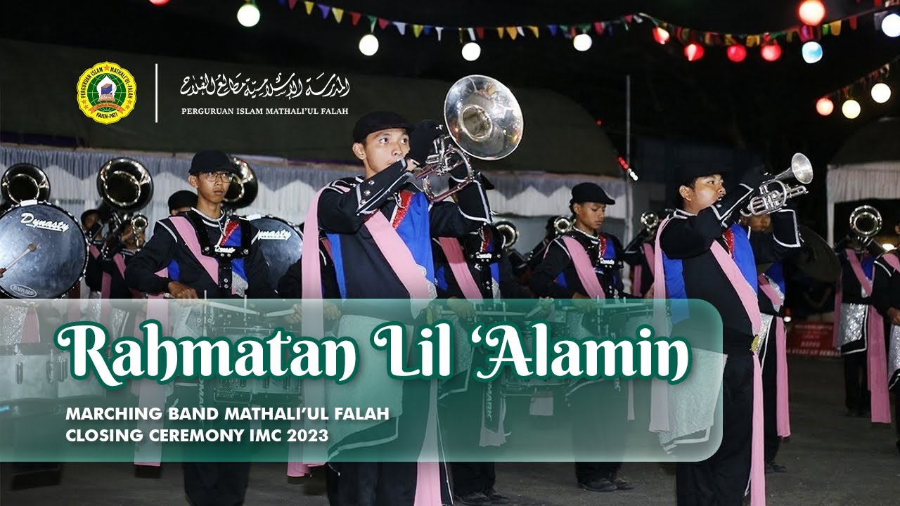 Rahmatan Lil 'Alamin - Marching Band Mathal'ul Falah | Closing Ceremony IMC 2023