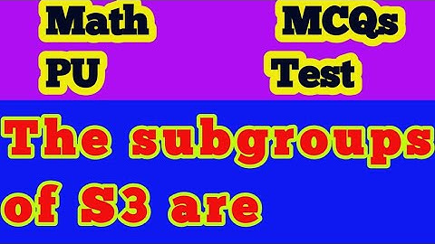 The subgroups of S3 are||how many groups of  S3||Find all the subgroups of S3||derived subgroupsofS3