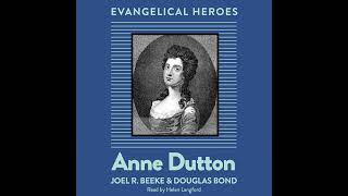 Anne Dutton Evangelical Hero By Douglas Bond Full Audiobook