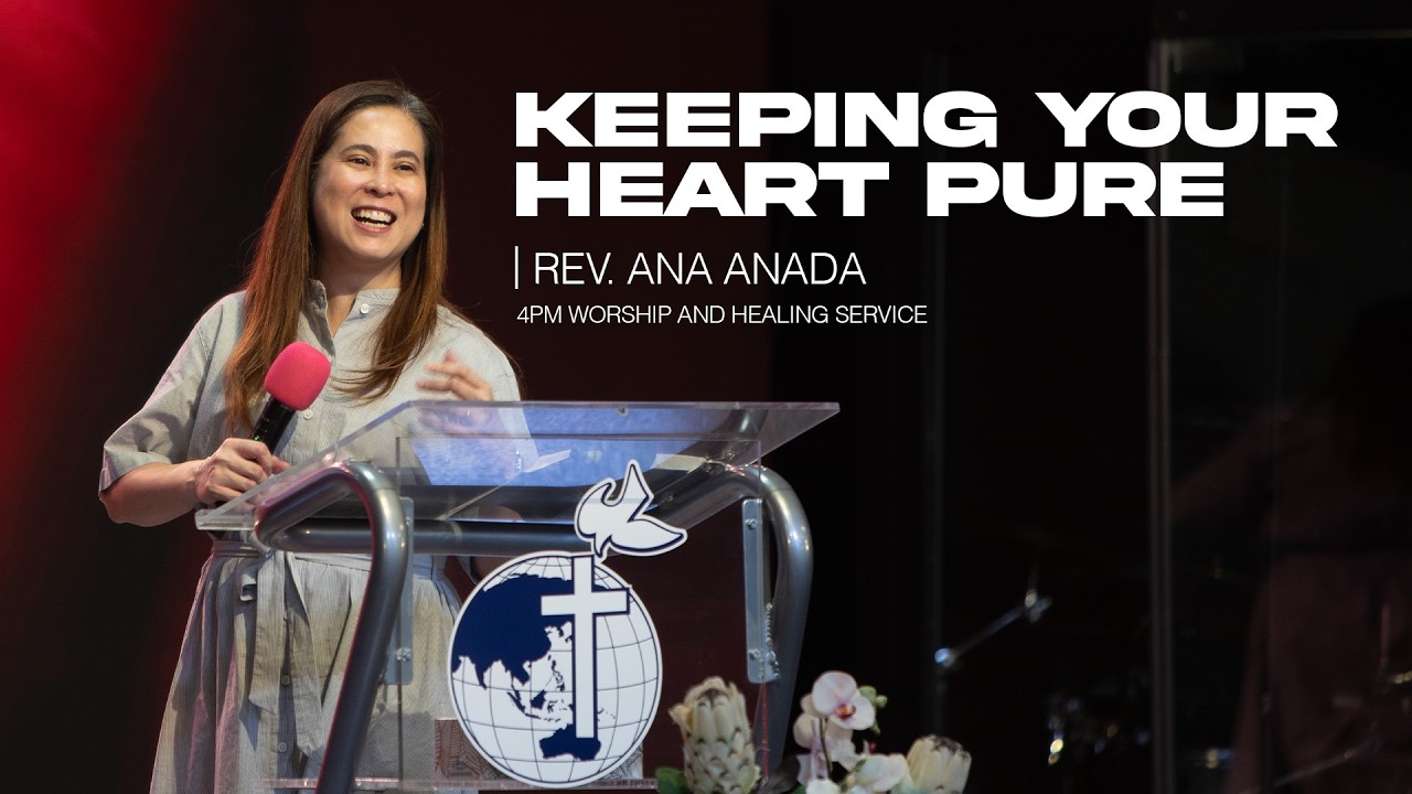 Keeping Your Heart Pure | Rev. Ana Anada