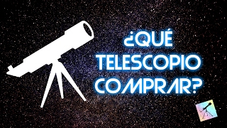 ¿Qué telescopio comprar?