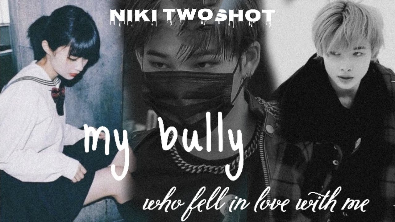 Niki Twoshots || ENHYPEN || my bully || part 1