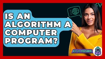 Is An Algorithm A Computer Program? - Next LVL Programming
