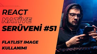 React Native Serüveni #51 | Flatlist Image Kullanımı | #reactnative #mobileapp #flatlist #image