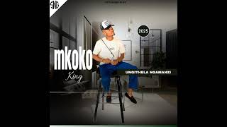 Mkoko King nginothando Lwakhe  feat queen S U0026 Sbeko