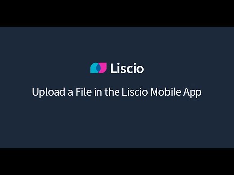 HOW TO Upload Files in the Liscio Mobile App