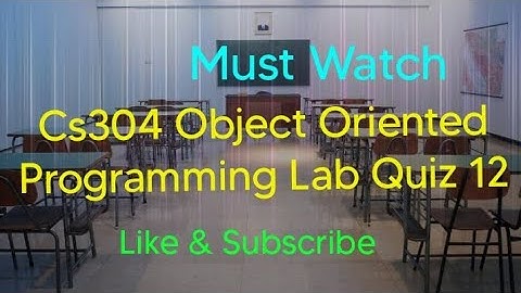 Cs304 Lab Quiz 12 Solution 2023 Last Date 24 July