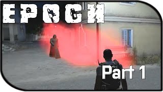 Arma 3 Epoch Mod Gameplay Part 1 - The Grim Reaper's Coming! (First Impressions)