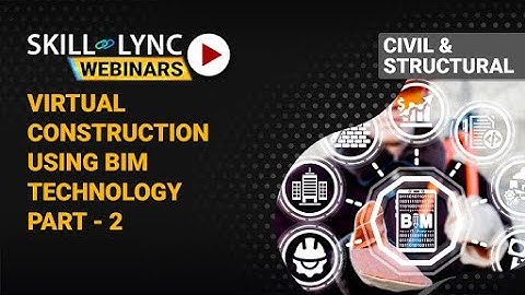 Digital and Virtual Construction using BIM Technology (Part - 2) | Skill-Lync | Workshop