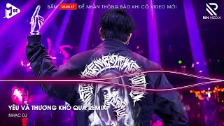 Hai Từ Yêu Và Thương Khó Quá Remix - Yêu Và Thương Khó Quá Remix  - Tình Ta Hai Ngã Ver 2 Remix