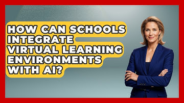 How Can Schools Integrate Virtual Learning Environments With AI? - Safe AI for The Classroom