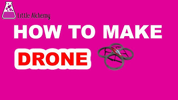 How to Make a Drone in Little Alchemy? | Step by Step Guide!