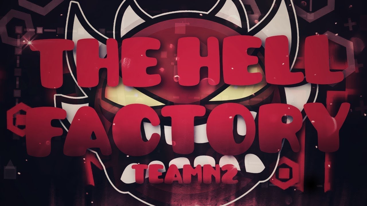 [60Hz] The Hell Factory 100% (Extreme Demon) by TeamN2 | Geometry Dash ...