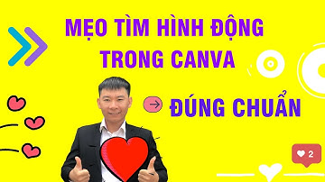 Mẹo tìm HÌNH ĐỘNG chính xác trong canva - Nguyễn Văn Thảo