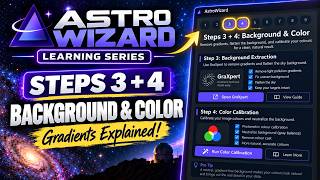 AstroWizard Steps 3 & 4: Fix Gradients & Color Casts | Background Processing Explained