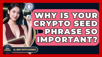Why Is Your Crypto Seed Phrase So Important? - All About Crypto Exchanges