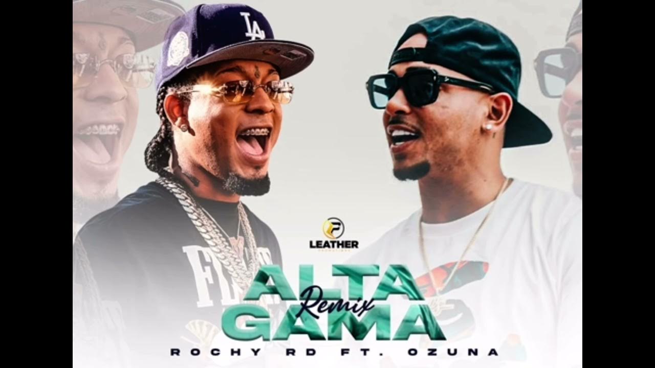 Rochy RD ft. Ozuna - Alta Gama Remix Rochy RD ft. Ozuna - Alta Gama Remix