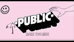 PUBLIC - Make You Mine (Official Lyric Video)