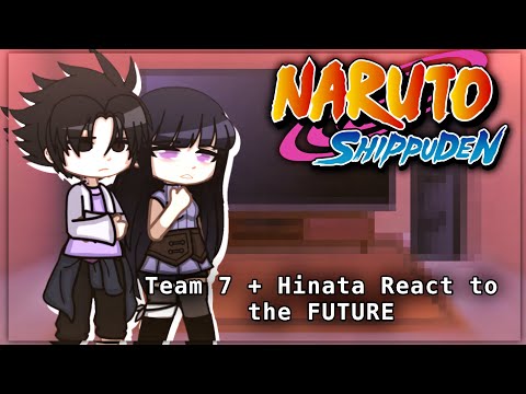Team 7 Hinata React To Naruto S Future Naruto S Friends Ships Shippuden