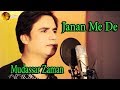 Janan me de  singer mudassar zaman  romantic song  song