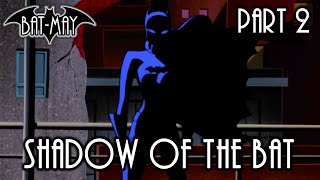 Shadow Of The Bat Part Ii - Bat-May