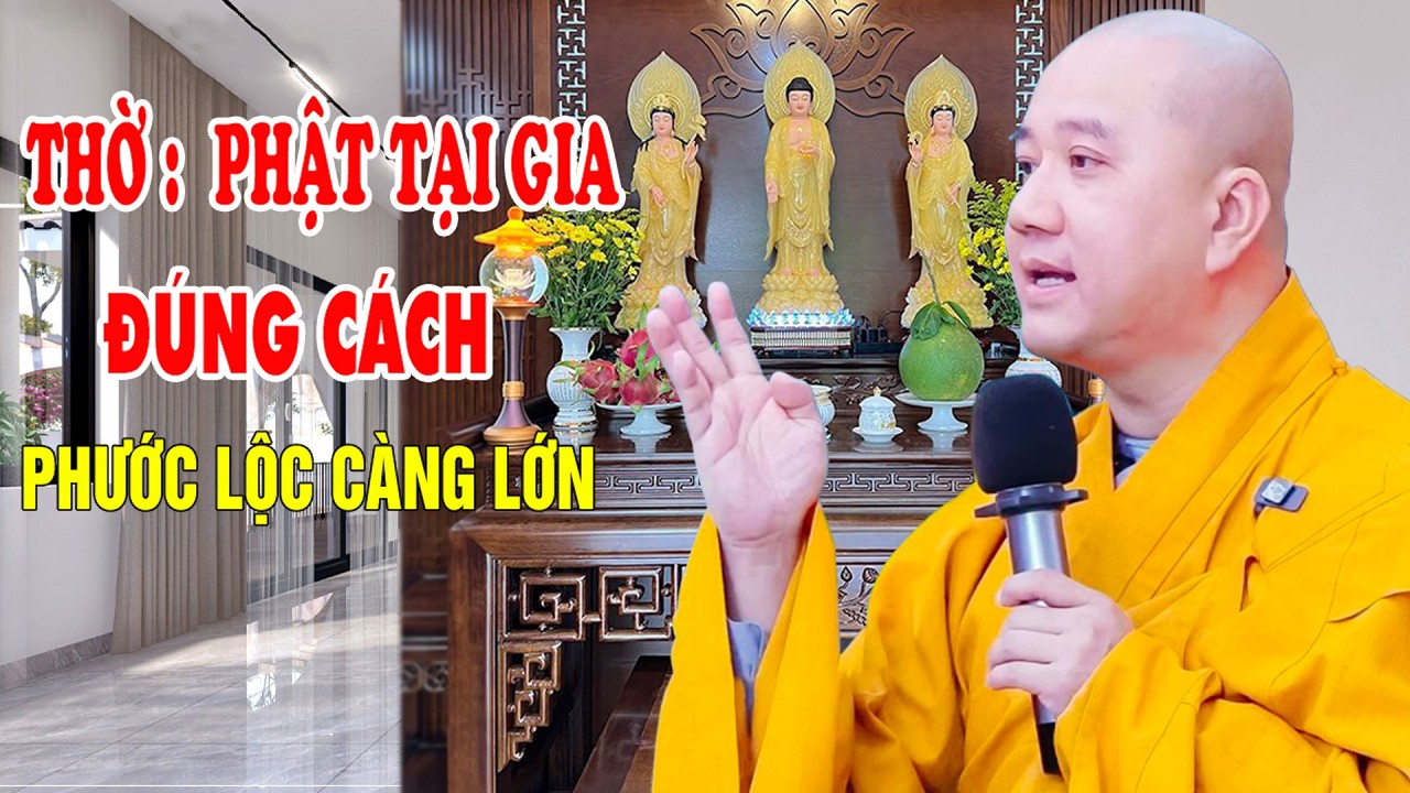 Những Điều Cần Biết Khi Lập Bàn Thờ Phật Tại Gia Đúng Cách - Pháp Thoại Thầy Thích Pháp Hòa