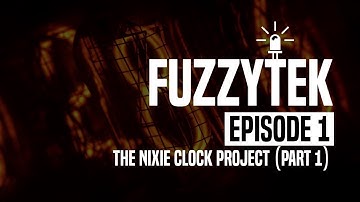 The Nixie Clock Project (Part 1)