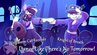 Dance Like Theres No Tomorrow (Feat.@KnightOfBreath)