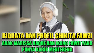 CHIKITA FAWZI'S BIOGRAPHY AND PROFILE • MARISSA HAQUE AND IKANG FAWZI'S CHILD WHO HAS A FLASHING ...
