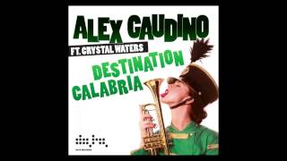 Alex Gaudino feat.  Crystal Waters - Destination Calabria (Original Extended Mix)