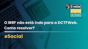 O IRRF não está indo para a DCTFWeb - Como resolver?