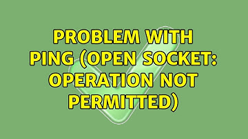 Problem with ping (open socket: Operation not permitted) (2 Solutions!!)