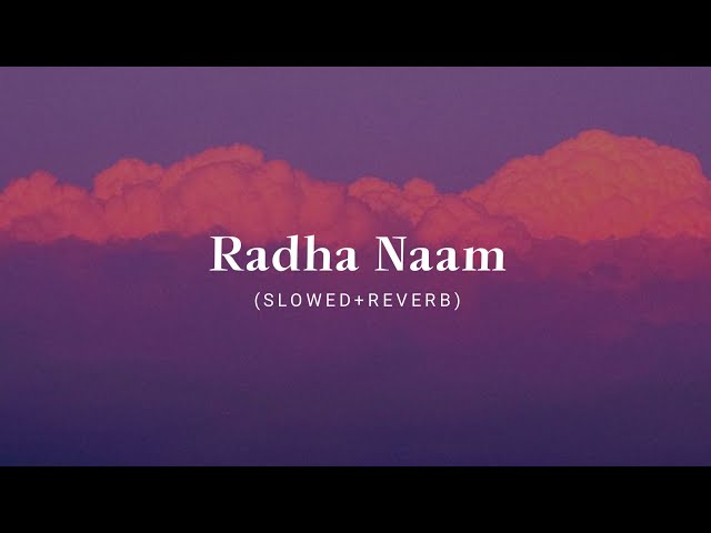 Radha Naam (Slowed + Reverb) - Radhe Lofi class=