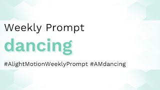 Dancing - Alight Motion Weekly Prompt