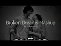 Broken dreams mashup  lofi emotion chillout remix ashulofi
