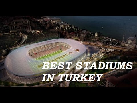 Best Stadiums in Turkey-Türkiye'deki En İyi Stadlar