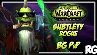 SUBTLETY ROGUE IS ACTUALLY FUN! - Subtlety Rogue BG PvP | Legion [Patch 7.0.3]