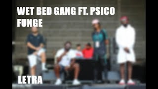 Wet Bed Gang feat Psico - Funge [Letra]