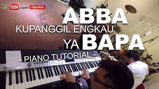 Video thumbnail of "Abba Kupanggil Engkau ya Bapa - WORSHIP PIANO TUTORIAL August 2017"