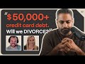 50k credit card debt will he ask for a divorce