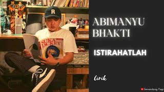 ABIMANYU BHAKTI - ISTIRAHATLAH (Lirik)