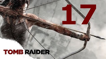 Tomb Raider 2013 Gameplay Walkthrough Part 17 - No Commentary