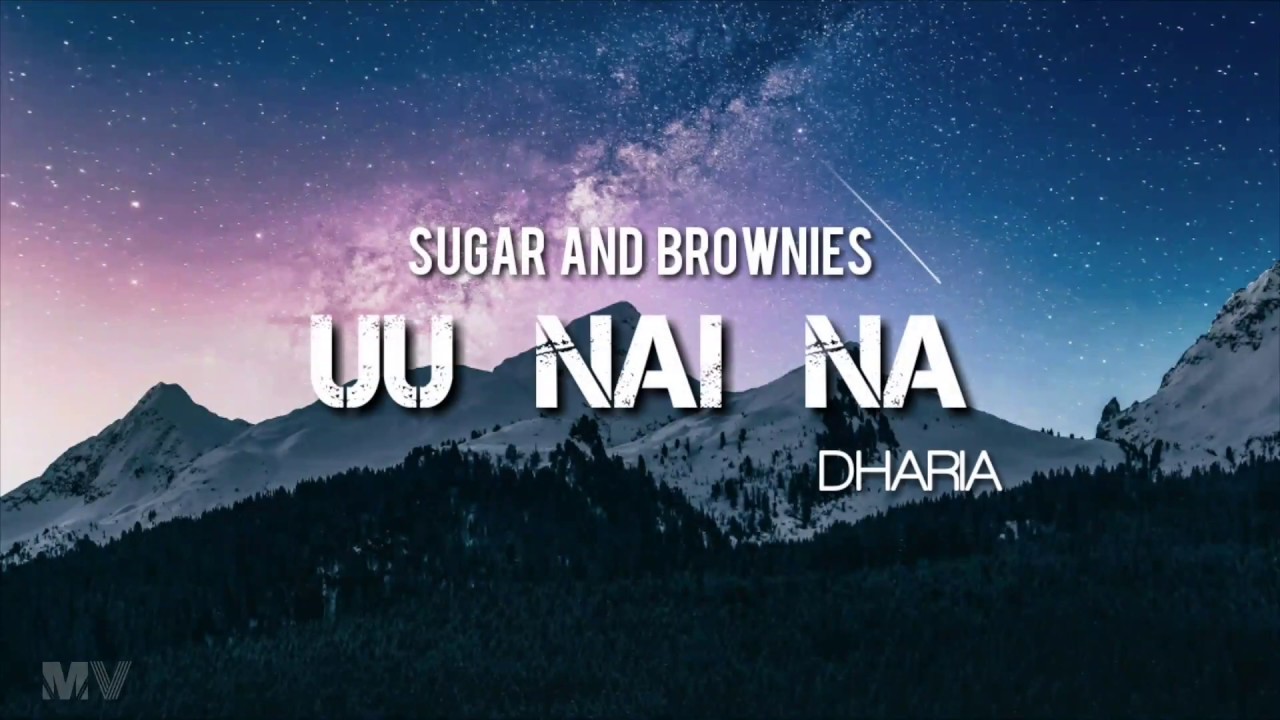 Dharia   Uu Nai Na Sugar And Brownies Lyrics