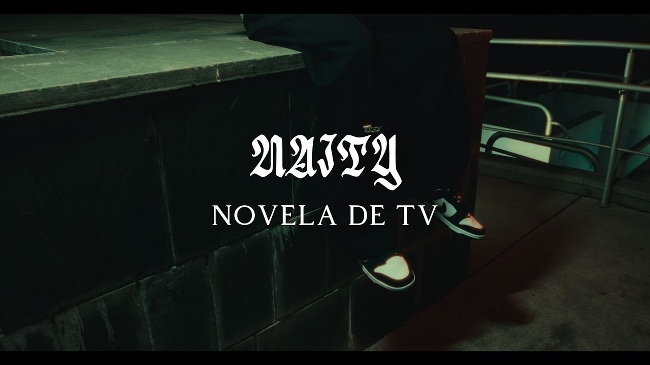 NAITY - Novela De TV (Prod. by Bajo West)