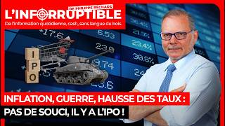 Inflation, guerre, hausse des taux : pas de souci, il y a l’IPO !