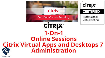 Citrix Virtual Apps & Desktops 7, Introduction - 1 On 1 Online Sessions |
